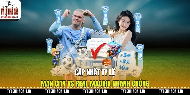 Man City Vs Real Madrid Soi Kèo C1 Đêm Nay Hot 2 Cập nhật tỷ lệ Man City vs Real Madrid nhanh chóng
